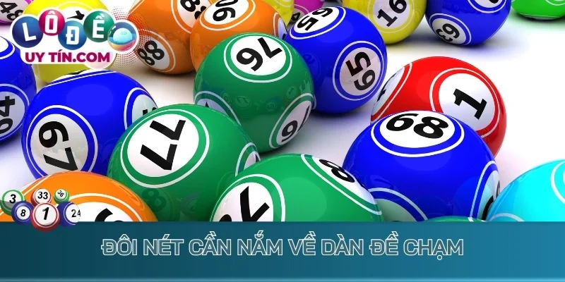 Dàn Đề Chạm - Tuyệt Chiêu Bắt Lô Đề Dễ Chốt Lãi Cực Đậm 2 Đôi nét cần nắm về dàn đề chạm