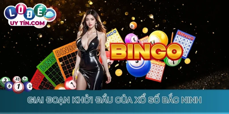 Kết Quả Xổ Số Bắc Ninh 1 Giai đoạn khởi đầu của xổ số Bắc Ninh