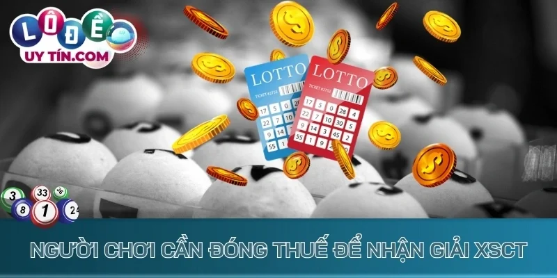 Kết Quả Xổ Số Cần Thơ 3 Người chơi cần đóng thuế để nhận giải XSCT
