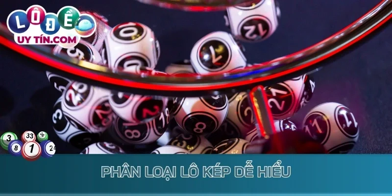 Lô kép: Chiến Thuật Đánh Số Đôi Bất Bại Từ Chuyên Gia Đặt Số 3 Phân loại lô kép dễ hiểu