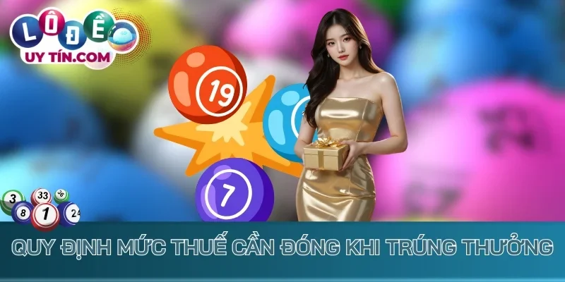 Kết Quả Xổ Số An Giang - KQXS An Gian - XSAG Hôm Nay 3 Quy định mức thuế cần đóng khi trúng thưởng