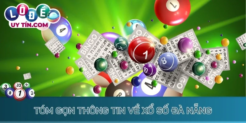 Kết Quả Xổ Số Đà Nẵng 1 Tóm gọn thông tin về xổ số Đà Nẵng