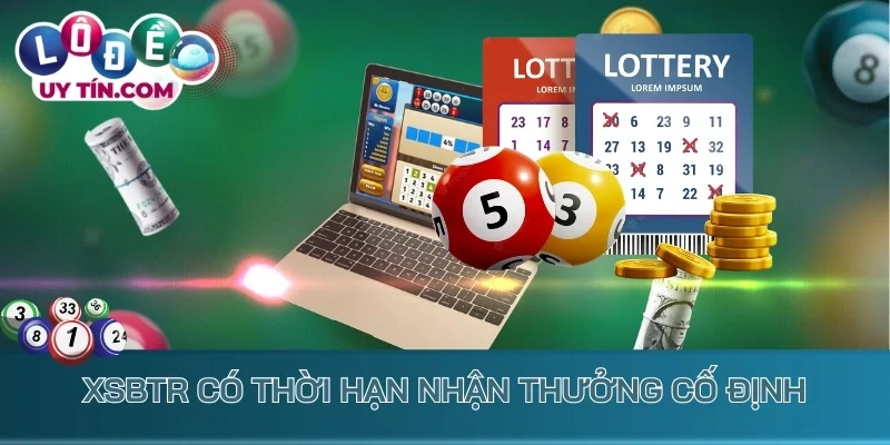 Kết Quả Xổ Số Bến Tre 3 XSBTR có thời hạn nhận thưởng cố định